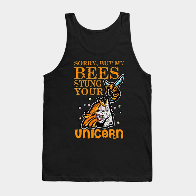 Sorry, But My Bees Stung Your Unicorn | Beekeeper Beekeeping Merchandise Distressed Tank Top by Funkrafstik